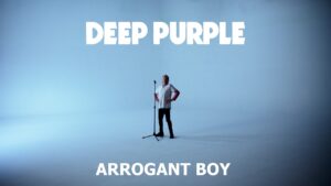 DEEP PURPLE – ARROGANT BOY