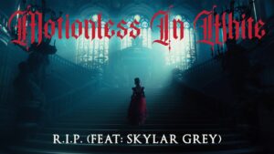 Motionless in White – R.I.P. (feat. Skylar Grey)