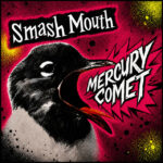 Smash Mouth “Mercury Comet”