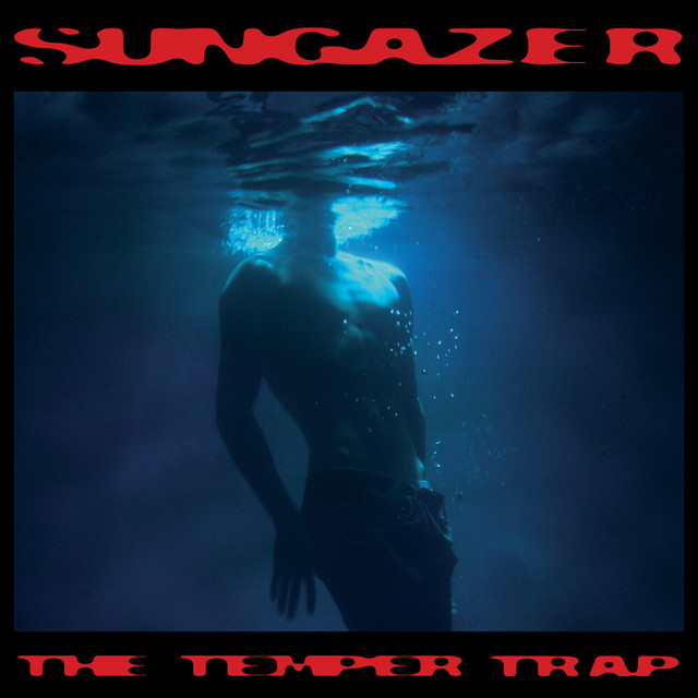 The Temper Trap “Sungazer”